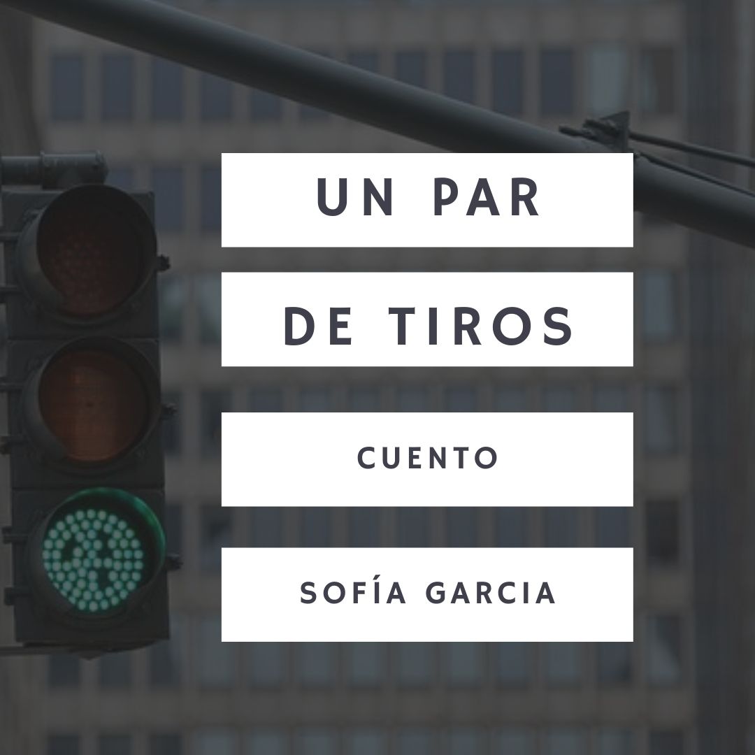 Un par de tiros. Cuento de Sofía García