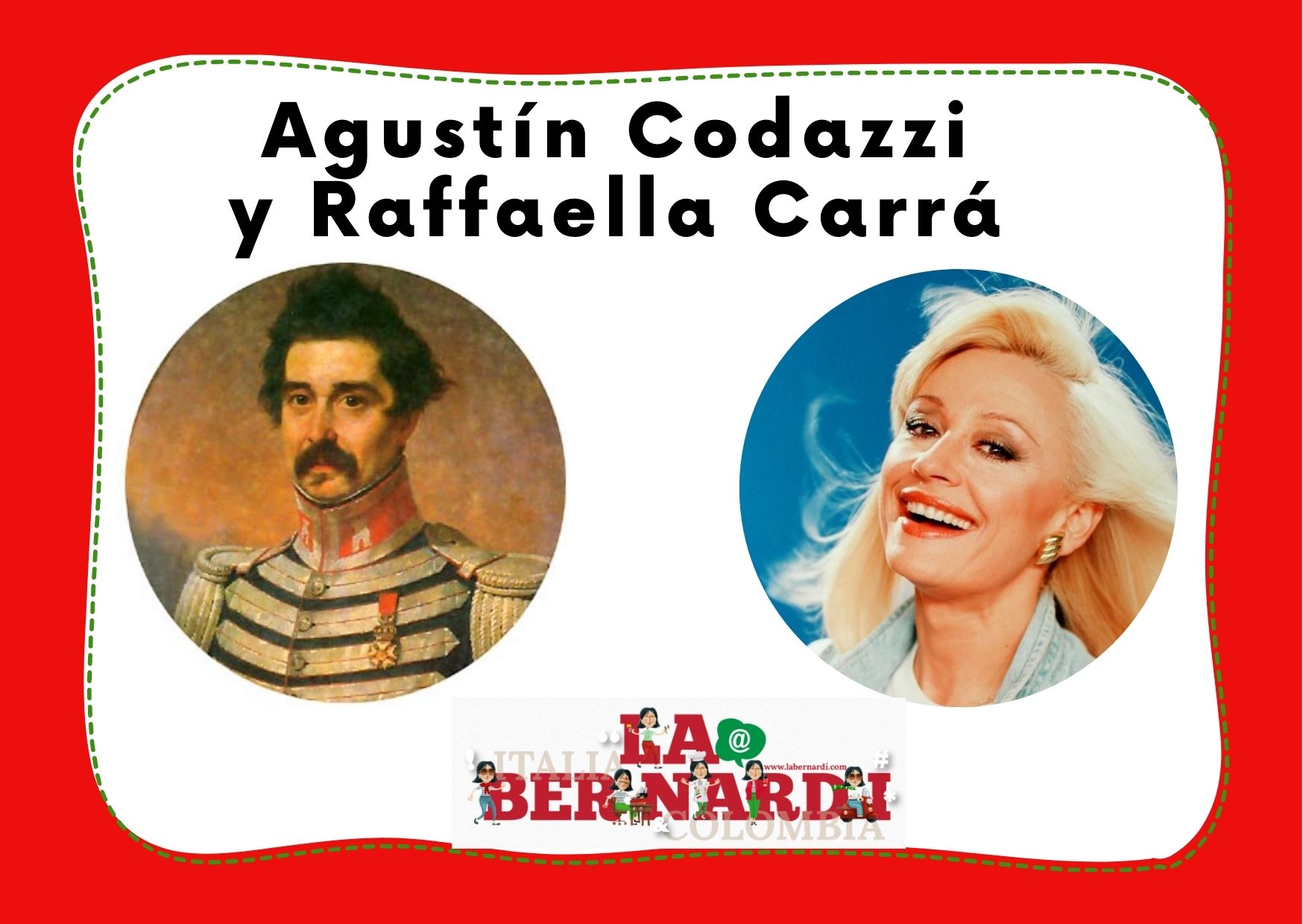 Dos grandes: Agustín Codazzi y Raffaella Carrá