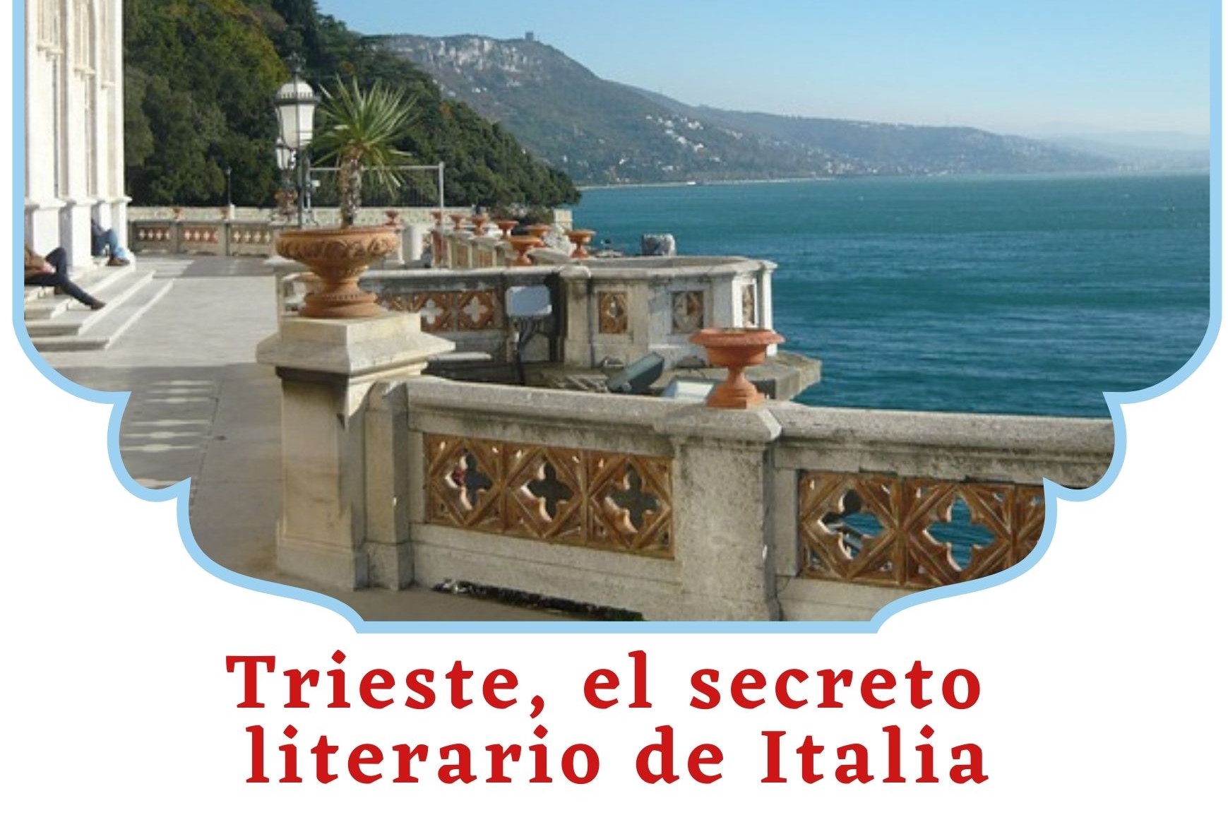 Trieste, el secreto literario de Italia