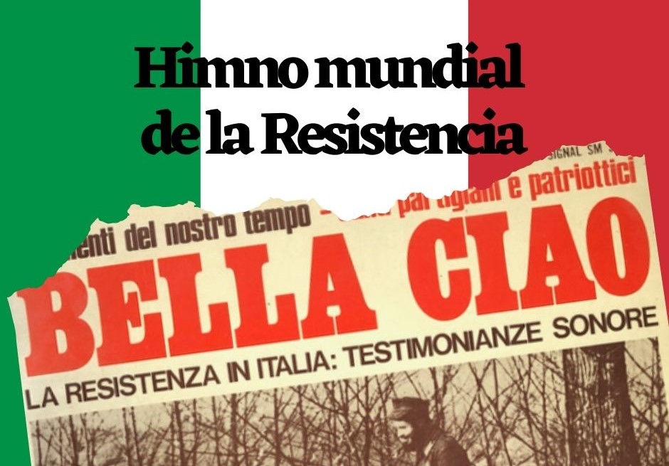 Bella Ciao: himno mundial de la resistencia